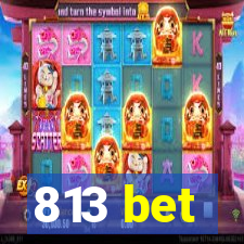 813 bet